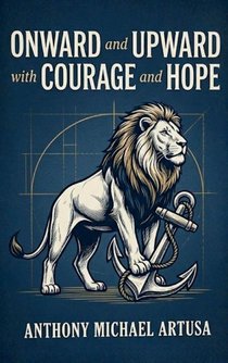 ONWARD AND UPWARD WITH COURAGE AND HOPE