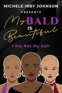 My Bald Is Beautiful: I Am Not My Hair