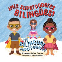 Díaz Evans, F: Mis Superpoderes Bilingües / My Bilingual Sup
