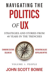 Navigating the Politics of UX: Strategies and Stories from 40 Years in the Trenches