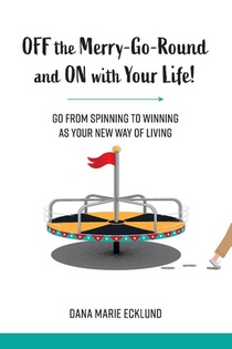 Off the Merry-Go-Round and On With Your Life