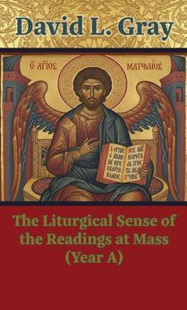 The Liturgical Sense of the Readings at Mass (Year A)