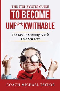 The Step By Step Guide To Become Unf**kwithable -