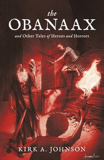 The Obanaax: And Other Tales of Heroes and Horrors