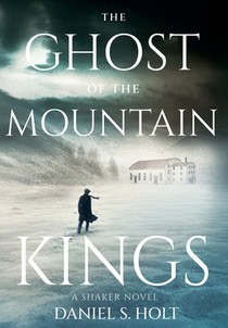 The Ghost of the Mountain Kings: A Shaker Novel