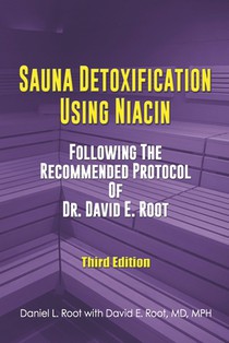 Sauna Detoxification Using Niacin: Following The Recommended Protocol Of Dr. David E. Root
