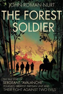 The Forest Soldier: The True Story of Sergeant 