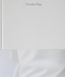 Charles Ray: Volume IV