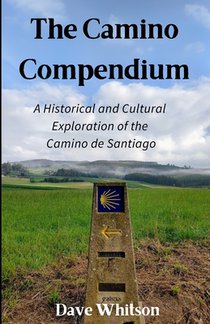 The Camino Compendium: A Historical and Cultural Exploration of the Camino de Santiago