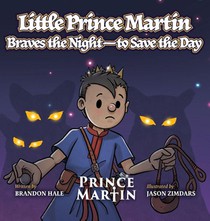 Little Prince Martin Braves the Night-to Save the Day