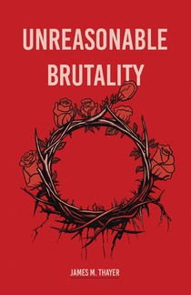 Unreasonable Brutality