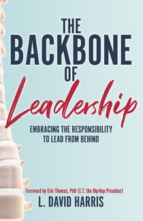 The Backbone of Leadership: Embracing the Responsibility to Lead from Behind