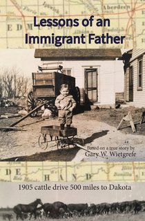 Lessons of an Immigrant Father: 1905 Cattle Drive 500 Miles to Dakota