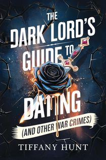The Dark Lord's Guide to Dating (And Other War Crimes)