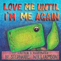 Love Me Until I'm Me Again