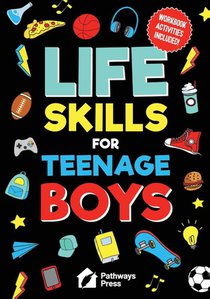 Life Skills For Teenage Boys | Advice on Being More Confident, Dating, Managing Your Money, Dealing With Peer Pressure, Healthy Relationships, and Other Skills
