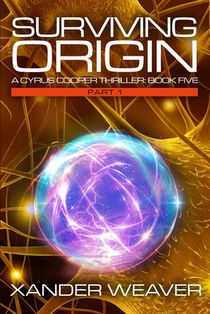 Surviving Origin, Part 1: A Cyrus Cooper Thriller: Book Five