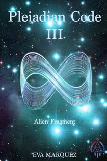 Pleiadian Code III: Alien Fragment