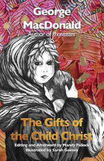The Gifts of the Child Christ (Annotated and Illustrated)