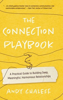 The Connection Playbook: A Practical Guide to Building Deep, Meaningful, Harmonious Relationships