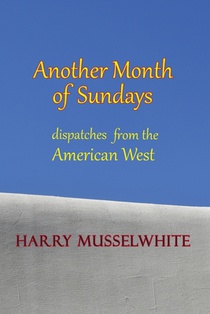 Another Month of Sundays: Dispatches from the American West