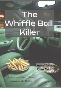 The Whiffle Ball Killer: Including the new chapter Down to the Water