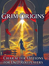 Grim Origins: Character Options for D&D Roleplayers