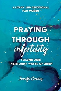 Praying Through Infertility: The Stormy Waves of Grief