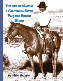 The Art of Making a California-Style Vaquero Bridle Horse