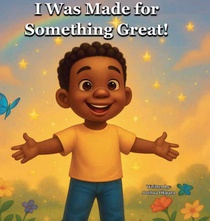 I Was Made For Something Great