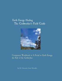 Earth Energy Healing The Gridworker's Field Guide