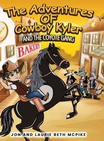 McPike, J: Adventures of Cowboy Kyler and the Coyote Gang
