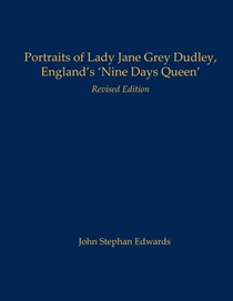 Portraits of Lady Jane Grey Dudley, England's 'Nine Days Queen'