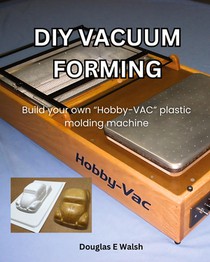 DIY Vacuum Forming