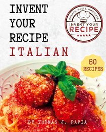 Invent Your Recipe Italian Cookbook