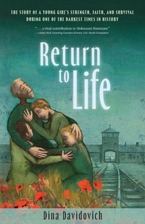 Return to Life: The Story of a Young Girl's Strength, Faith, and Survival During One of the Darkest Times in History