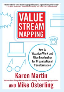 Value Stream Mapping: How to Visualize Work and Align Leadership for Organizational Transformation