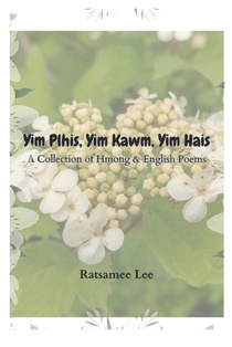 Yim Plhis, Yim Kawm, Yim Hais: A Collection of Hmong & English Poems