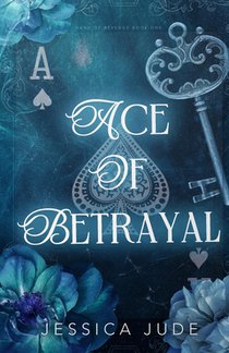 Ace of Betrayal: An Angsty Second Chance Millionaire Romance