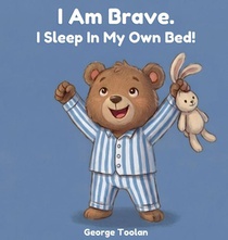 I Am Brave. I Sleep in My Own Bed!