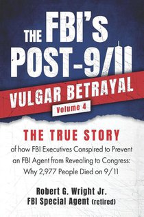 THE FBI's POST 9/11 VULGAR BETRAYAL Volume 4