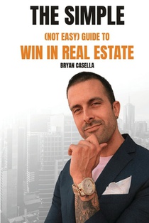 The Simple (Not Easy) Guide To Win In Real Estate