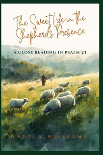Williams, A: Sweet Life in the Shepherd's Presence