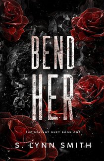 Bend Her: The Deviant Duet Book One