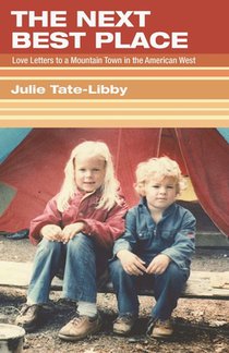 The Next Best Place: Love Letters to a Mountain Town in the American West