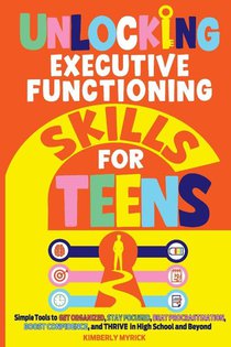 Unlocking Executive Functioning Skills for Teens