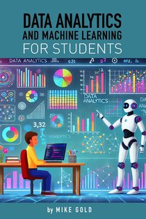 Data Analytics and Machine Learning For Students