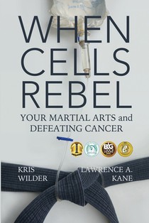 When Cells Rebel: Your Martial Arts and Defeating Cancer