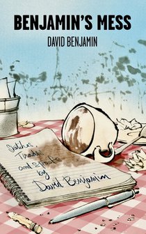 Benjamin's Mess: Sketches, Tirades and Spoofs by David Benjamin