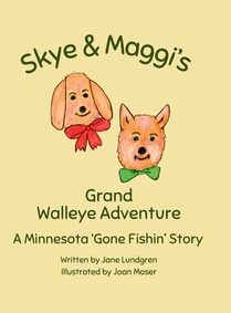 Skye & Maggi's Grand Walleye Adventure: A Minnesota 'Gone Fishin' Story